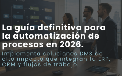 Gestión documental y automatización de procesos: la guía definitiva para 2026