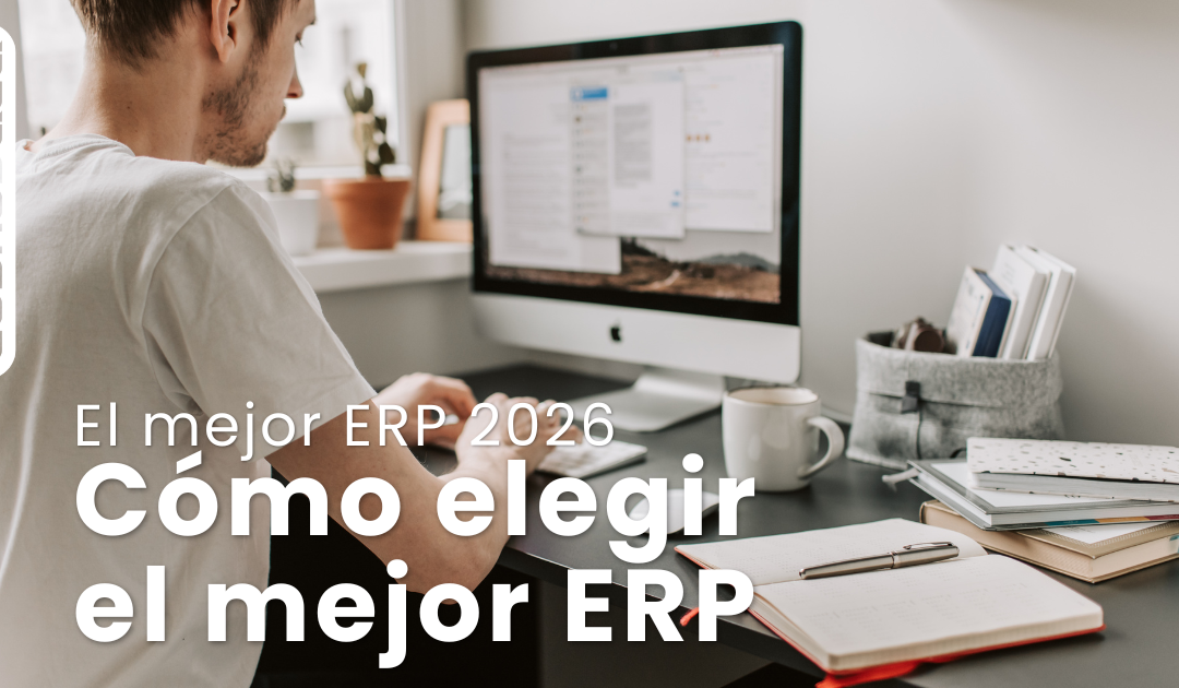 Cómo elegir el mejor ERP para tu empresa en 2026