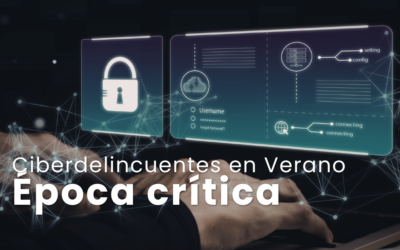 Verano y ciberataques: una época crítica para las empresas